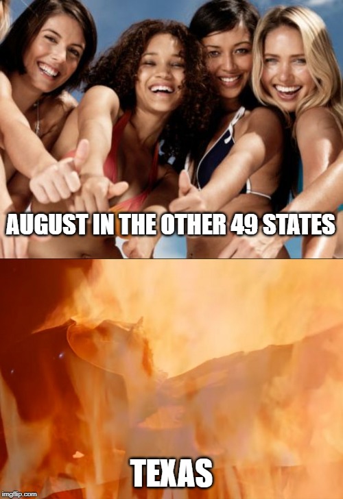 AUGUST IN THE OTHER 49 STATES; TEXAS | image tagged in hot girls thumbs up,darth vader cremation | made w/ Imgflip meme maker