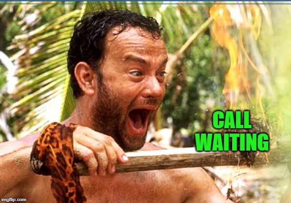 Castaway Fire Meme | CALL WAITING | image tagged in memes,castaway fire | made w/ Imgflip meme maker