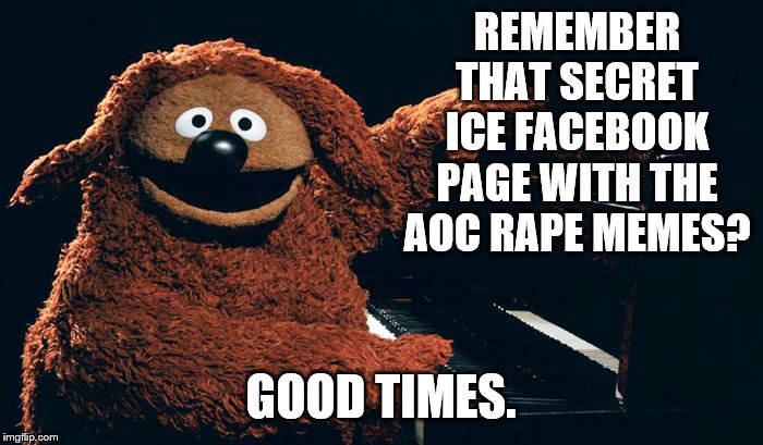 REMEMBER THAT SECRET ICE FACEBOOK PAGE WITH THE AOC **PE MEMES? GOOD TIMES. | made w/ Imgflip meme maker