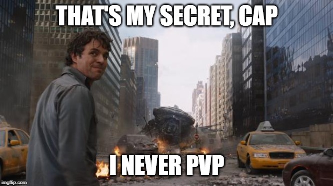 That's My Secret Cap | THAT'S MY SECRET, CAP; I NEVER PVP | image tagged in that's my secret cap | made w/ Imgflip meme maker