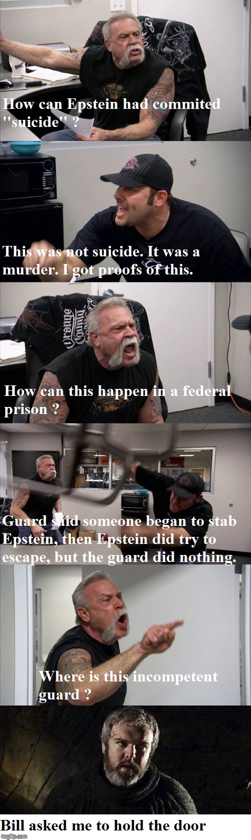 Hodor is a hero again !!! | image tagged in game of thrones,american chopper argument,jeffrey epstein,hodor,conspiracy theory | made w/ Imgflip meme maker
