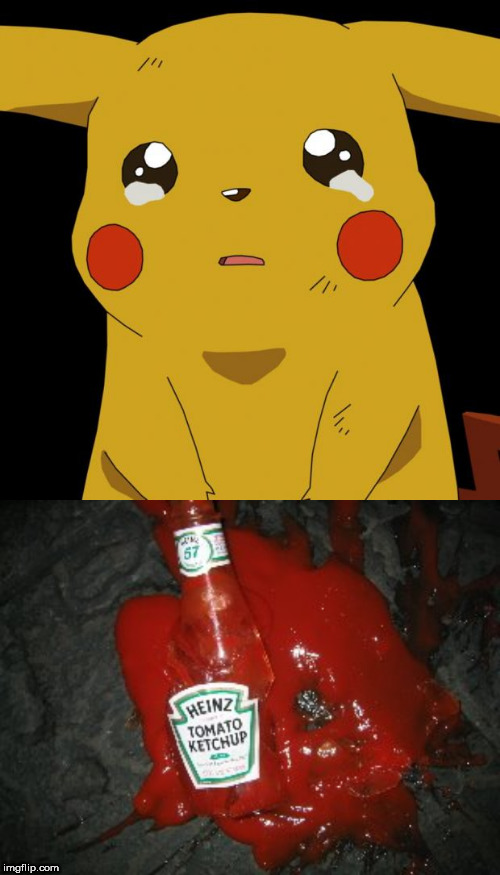 image tagged in pikachu crying,ketchup,anime | made w/ Imgflip meme maker
