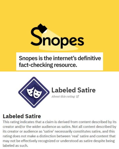 Snopes is satire | image tagged in snopes,fact check,fake | made w/ Imgflip meme maker