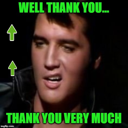 WELL THANK YOU... THANK YOU VERY MUCH | made w/ Imgflip meme maker