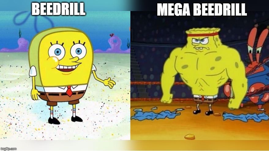 Increasingly Buff Spongebob | MEGA BEEDRILL; BEEDRILL | image tagged in increasingly buff spongebob,pokemon,pokemon battle,pokemon memes,spongebob meme | made w/ Imgflip meme maker