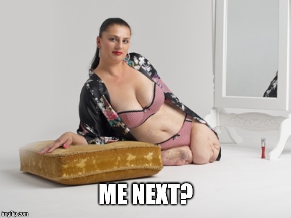 Amputee | ME NEXT? | image tagged in amputee | made w/ Imgflip meme maker