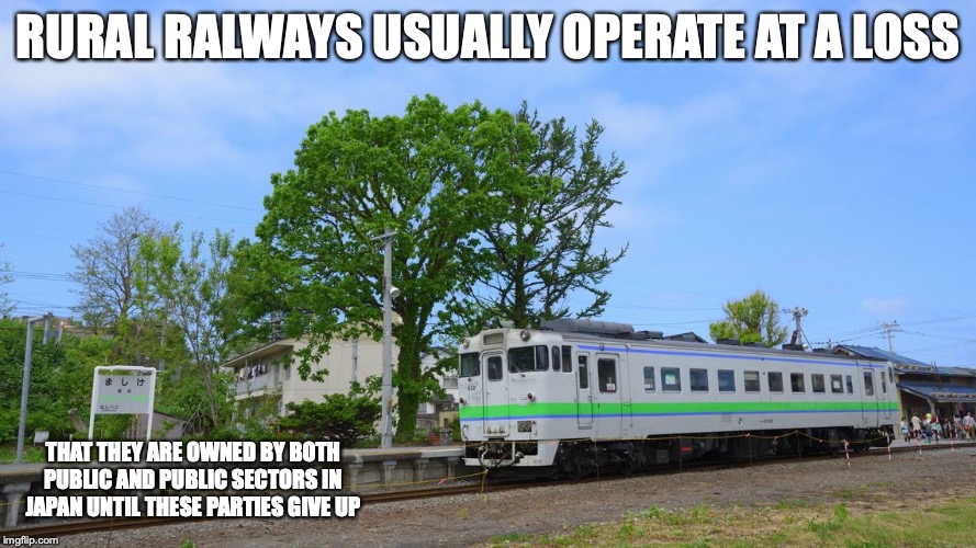 Rural Railways | RURAL RALWAYS USUALLY OPERATE AT A LOSS; THAT THEY ARE OWNED BY BOTH PUBLIC AND PUBLIC SECTORS IN JAPAN UNTIL THESE PARTIES GIVE UP | image tagged in train,rural,memes,railway | made w/ Imgflip meme maker