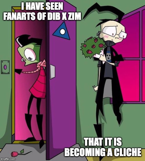 Dib x Zim | I HAVE SEEN FANARTS OF DIB X ZIM; THAT IT IS BECOMING A CLICHE | image tagged in shipping,dib,zim,invader zim,memes | made w/ Imgflip meme maker