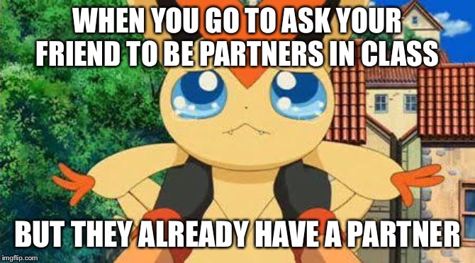 Sad Victini | WHEN YOU GO TO ASK YOUR FRIEND TO BE PARTNERS IN CLASS; BUT THEY ALREADY HAVE A PARTNER | image tagged in pokemon,victini,funny,class,school | made w/ Imgflip meme maker
