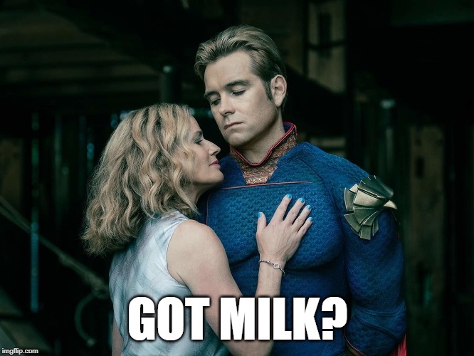 GOT MILK? | image tagged in me and the boys,amazon,meme,homelander | made w/ Imgflip meme maker