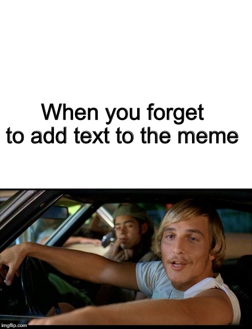 When you forget to add text to the meme | image tagged in blank white template,it'd be a lot cooler | made w/ Imgflip meme maker