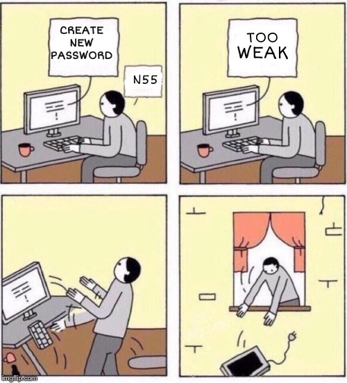 N55 weak | image tagged in bmw,password,computer guy and table flip guy,computer/table flip guy,frustrated at computer,cars | made w/ Imgflip meme maker
