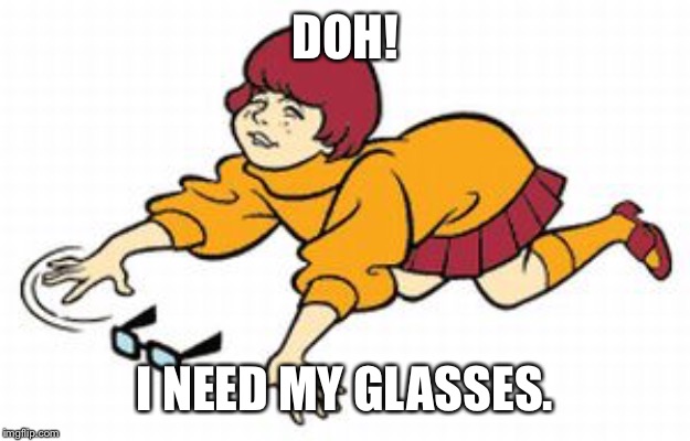 lost glasses | DOH! I NEED MY GLASSES. | image tagged in lost glasses | made w/ Imgflip meme maker