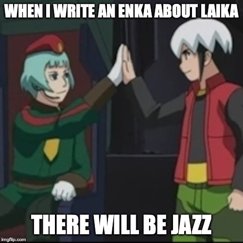 Best Scene in Megaman NT Warrior | WHEN I WRITE AN ENKA ABOUT LAIKA; THERE WILL BE JAZZ | image tagged in megaman nt warrior,megaman,memes,laika,eugene chaud | made w/ Imgflip meme maker