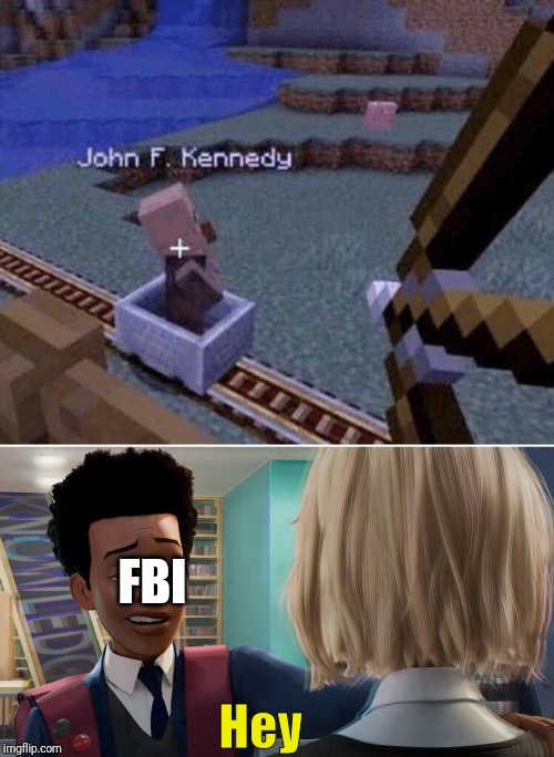 FBI; Hey | image tagged in memes,gaming,minecraft | made w/ Imgflip meme maker