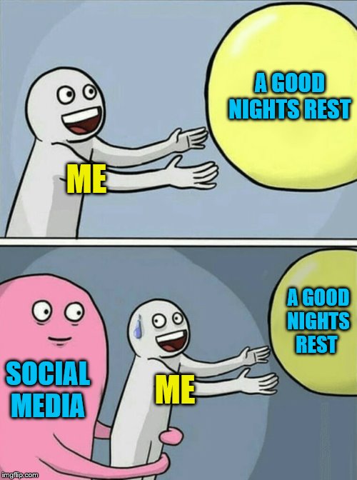 Running Away Balloon | A GOOD NIGHTS REST; ME; A GOOD NIGHTS REST; SOCIAL MEDIA; ME | image tagged in memes,running away balloon,social media,frostystarlord | made w/ Imgflip meme maker