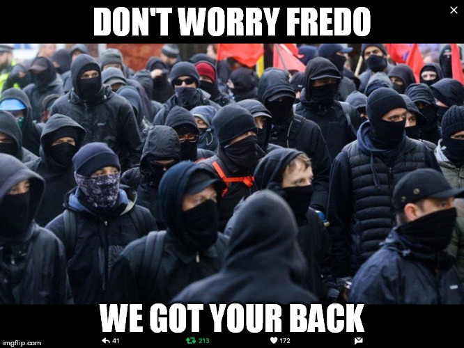 Antifa | DON'T WORRY FREDO WE GOT YOUR BACK | image tagged in antifa | made w/ Imgflip meme maker