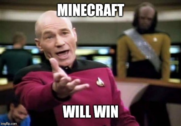 Picard Wtf Meme | MINECRAFT WILL WIN | image tagged in memes,picard wtf | made w/ Imgflip meme maker