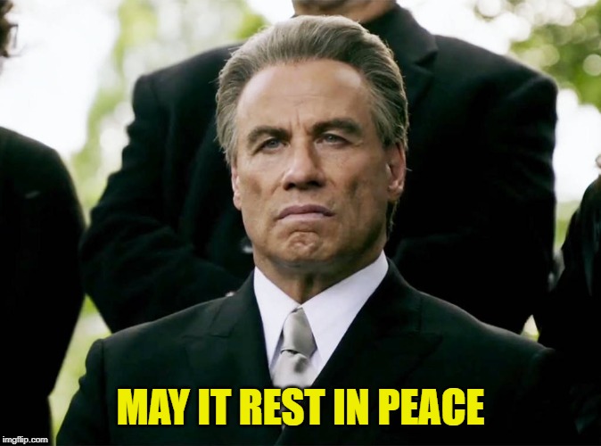 John Travolta | MAY IT REST IN PEACE | image tagged in john travolta | made w/ Imgflip meme maker