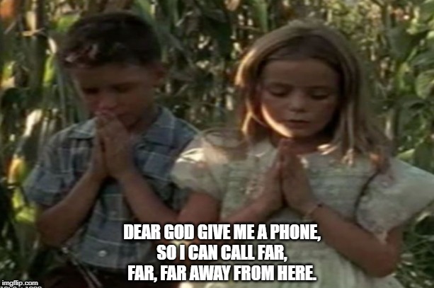 Phones are Out | DEAR GOD GIVE ME A PHONE,
SO I CAN CALL FAR,
FAR, FAR AWAY FROM HERE. | image tagged in forest,jenny,phones are out,phone,phones are dead,no phones | made w/ Imgflip meme maker