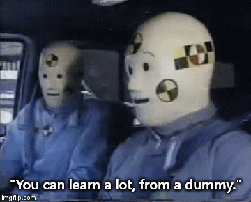 "You can learn a lot, from a dummy." | image tagged in gifs | made w/ Imgflip video-to-gif maker