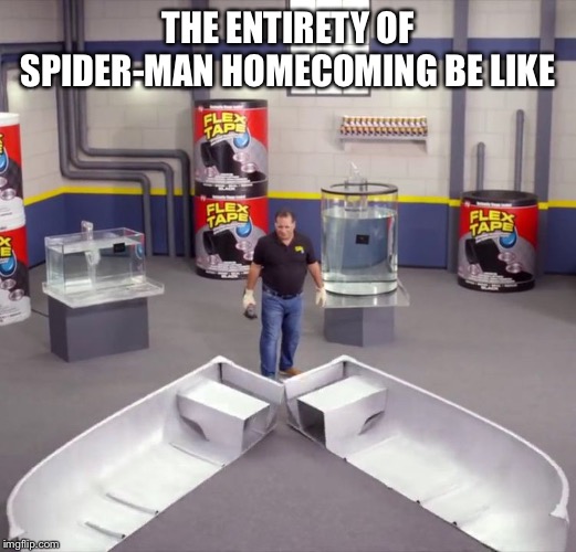 I sawed this boat in half | THE ENTIRETY OF SPIDER-MAN HOMECOMING BE LIKE | image tagged in i sawed this boat in half | made w/ Imgflip meme maker