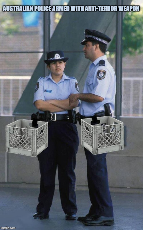 Police Guns | AUSTRALIAN POLICE ARMED WITH ANTI-TERROR WEAPON | image tagged in police guns | made w/ Imgflip meme maker