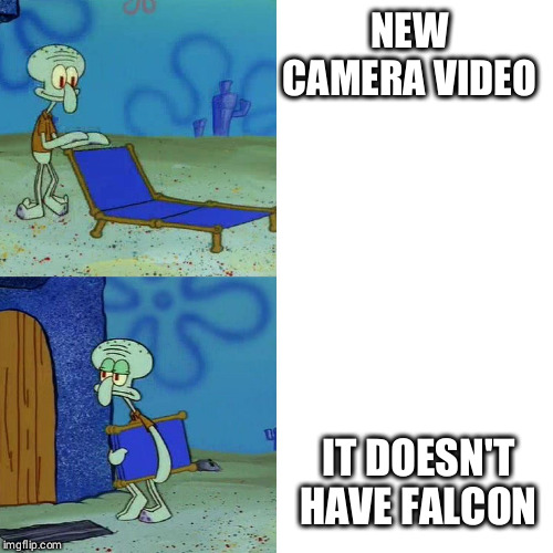 Squidward chair | NEW CAMERA VIDEO; IT DOESN'T HAVE FALCON | image tagged in squidward chair | made w/ Imgflip meme maker