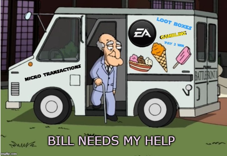 Herbert Ice Cream Truck | BILL NEEDS MY HELP | image tagged in herbert ice cream truck | made w/ Imgflip meme maker