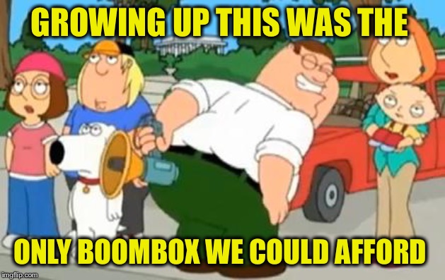 GROWING UP THIS WAS THE ONLY BOOMBOX WE COULD AFFORD | made w/ Imgflip meme maker