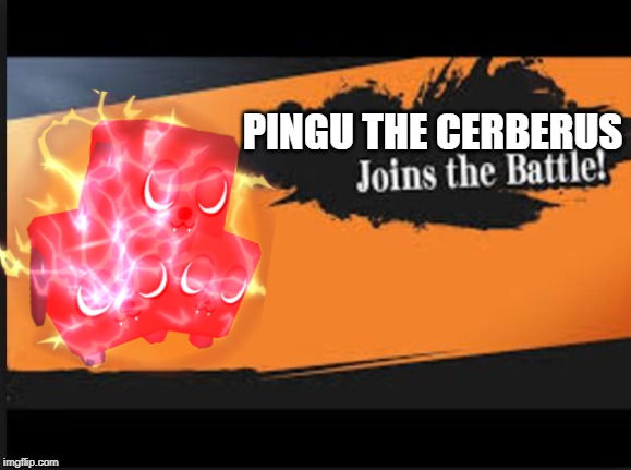 Joins The Battle! | PINGU THE CERBERUS | image tagged in joins the battle | made w/ Imgflip meme maker