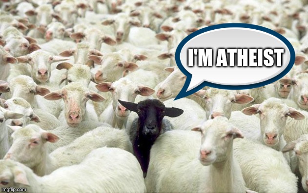 black sheep | I'M ATHEIST | image tagged in black sheep | made w/ Imgflip meme maker