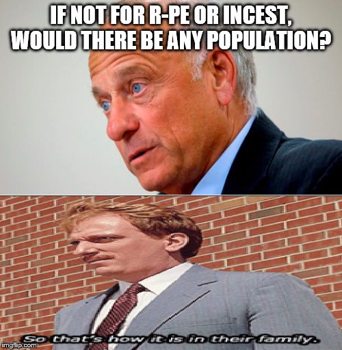 King-Rooney | IF NOT FOR R-PE OR INCEST, WOULD THERE BE ANY POPULATION? | image tagged in king-rooney | made w/ Imgflip meme maker
