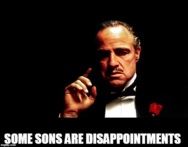 Godfather Marlon Brando | SOME SONS ARE DISAPPOINTMENTS | image tagged in godfather marlon brando | made w/ Imgflip meme maker