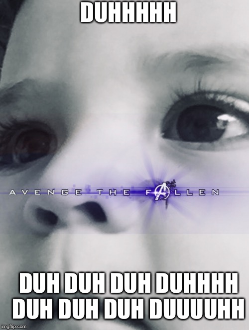 Hello | DUHHHHH; DUH DUH DUH DUHHHH DUH DUH DUH DUUUUHH | image tagged in hello | made w/ Imgflip meme maker