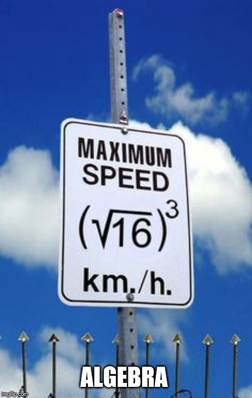 Algebra Speed Limit Sign | ALGEBRA | image tagged in algebra speed limit sign | made w/ Imgflip meme maker