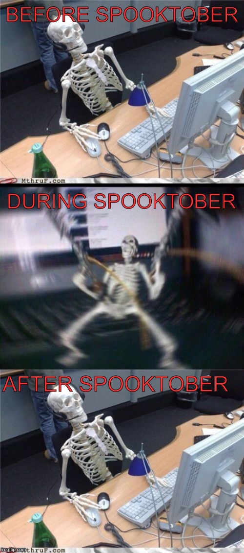 The Stardew Valley Story | BEFORE SPOOKTOBER; DURING SPOOKTOBER; AFTER SPOOKTOBER | image tagged in waiting skeleton,skeleton shooter | made w/ Imgflip meme maker