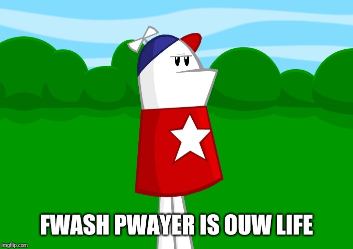 Homestar | FWASH PWAYER IS OUW LIFE | image tagged in homestar | made w/ Imgflip meme maker