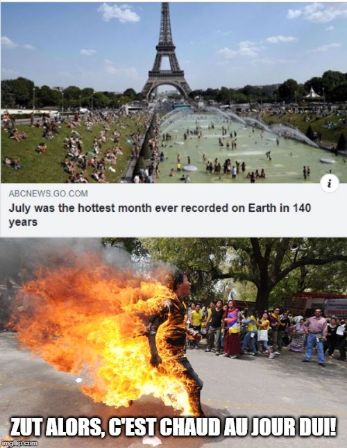 Paris Heat | ZUT ALORS, C'EST CHAUD AU JOUR DUI! | image tagged in man on fire | made w/ Imgflip meme maker