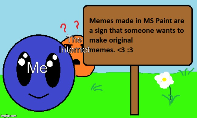 Blue Ball of Truth | The Internet; Me | image tagged in blue ball of truth | made w/ Imgflip meme maker