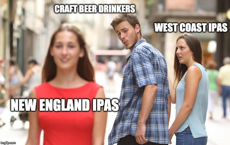 Caught Looking | WEST COAST IPAS; CRAFT BEER DRINKERS; NEW ENGLAND IPAS | image tagged in caught looking | made w/ Imgflip meme maker