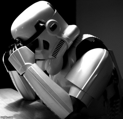 Depressed Stormtrooper | image tagged in depressed stormtrooper | made w/ Imgflip meme maker