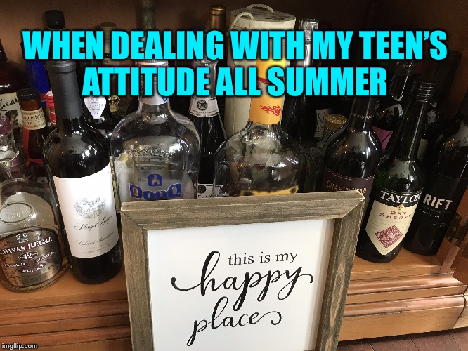 WHEN DEALING WITH MY TEEN’S
ATTITUDE ALL SUMMER | image tagged in teenagers | made w/ Imgflip meme maker