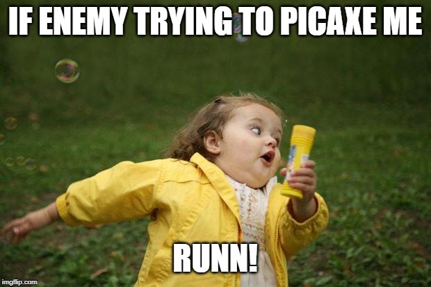 girl running | IF ENEMY TRYING TO PICAXE ME; RUNN! | image tagged in girl running | made w/ Imgflip meme maker