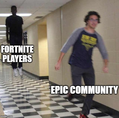 floating boy chasing running boy | FORTNITE PLAYERS; EPIC COMMUNITY | image tagged in floating boy chasing running boy | made w/ Imgflip meme maker