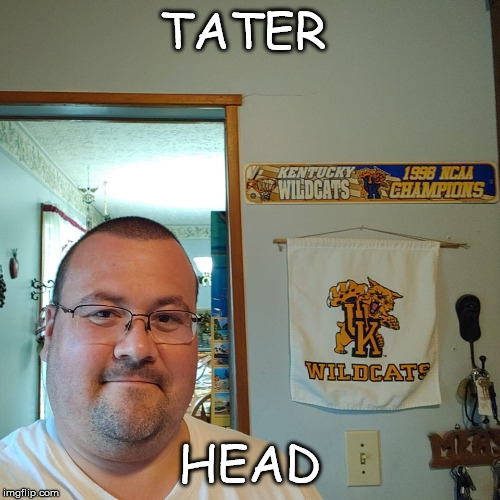 Tater Head | TATER; HEAD | image tagged in funny | made w/ Imgflip meme maker