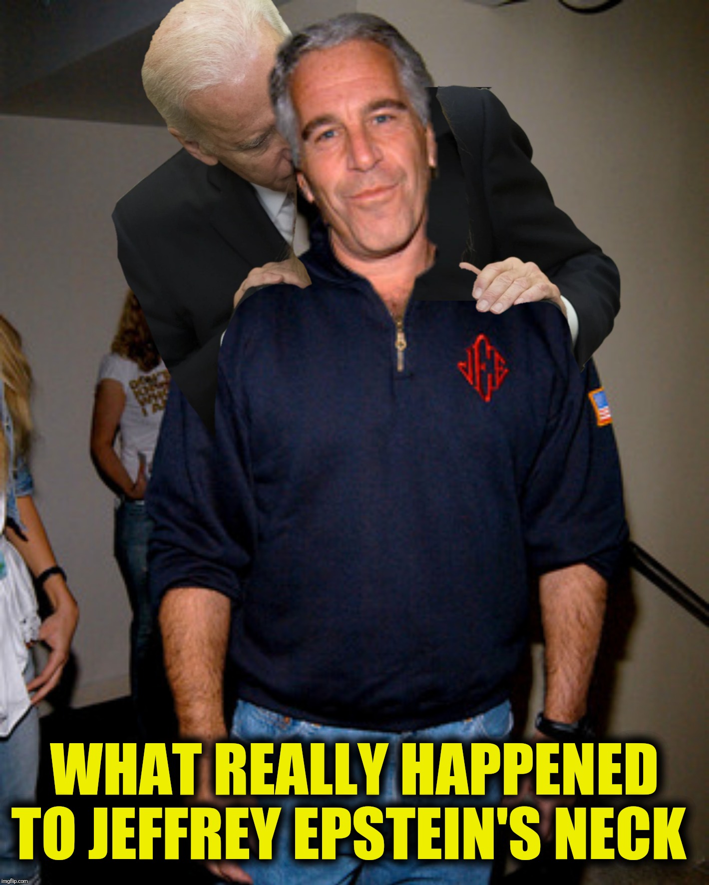 Joe Bitin' | WHAT REALLY HAPPENED TO JEFFREY EPSTEIN'S NECK | image tagged in jeffrey epstein,creepy joe biden | made w/ Imgflip meme maker