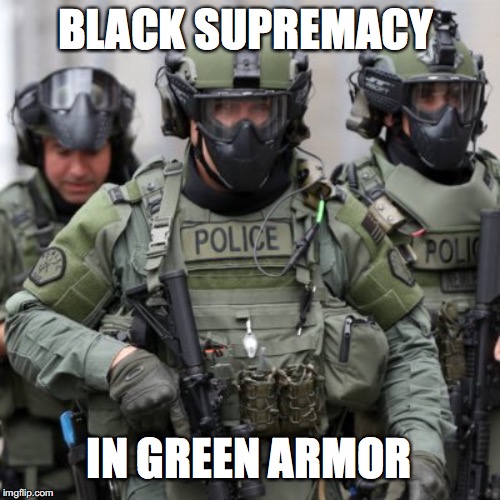 BLACK PRIVILEGE MEME | BLACK SUPREMACY; IN GREEN ARMOR | image tagged in black privilege meme | made w/ Imgflip meme maker