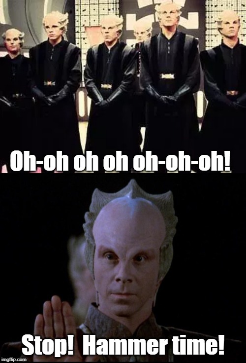 Hammer Time, Minbari style! | Oh-oh oh oh oh-oh-oh! Stop!  Hammer time! | image tagged in babylon 5,mc hammer | made w/ Imgflip meme maker