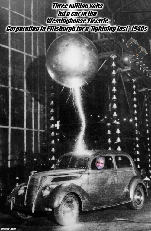 ELECTRIC BOLT HITS CAR | Three million volts hit a car in the Westinghouse Electric Corporation in Pittsburgh for a 'lightning test’, 1940s | image tagged in electric bolt hits car | made w/ Imgflip meme maker
